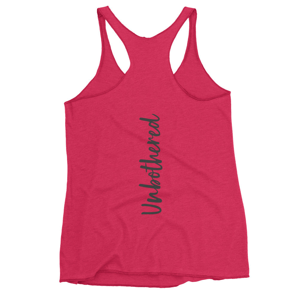 UNBOTHERED - Women's Racerback Tank.